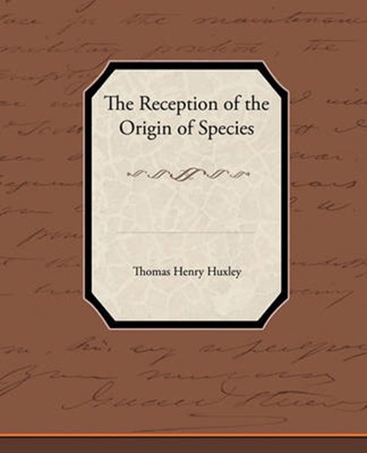 The Reception of the Origin of Species, HUXLEY,  Thomas Henry - Paperback - 9781438535647