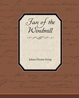 Jan of the Windmill - EWING,  Juliana Horatia - 9781438536187