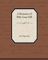 A Romance of Billy-Goat Hill - RICE,  Alice Hegan - 9781438537276