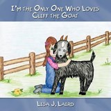 I'm the Only One Who Loves Cliff the Goat - Lisa J. Laird - 9781438956602