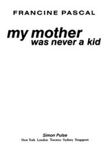 My Mother Was Never A Kid - Francine Pascal - 9781439104613