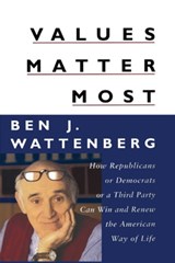 Values Matter Most - Ben J. Wattenberg - 9781439138427