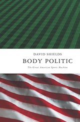 Body Politic - David Shields - 9781439141571
