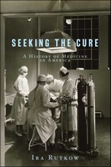 Seeking the Cure - Ira Rutkow, M.D. - 9781439171738