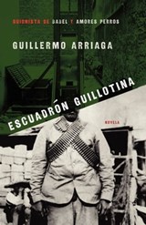 Escuadrón Guillotina (Guillotine Squad) - Guillermo Arriaga - 9781439177884