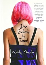 John Belushi Is Dead - Kathy Charles - 9781439187616