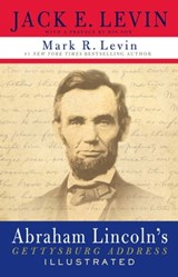 Abraham Lincoln's Gettysburg Address Illustrated - Jack E. Levin ; Mark R. Levin - 9781439189009