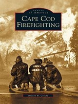 Cape Cod Firefighting - Britton W. Crosby - 9781439611845