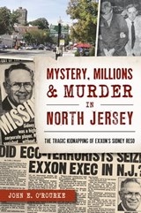 Mystery, Millions & Murder in North Jersey - John E. O'Rourke - 9781439666258
