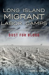 Long Island Migrant Labor Camps - Mark A Torres - 9781439672181