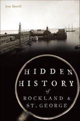 Hidden History of Rockland & St. George - Jane Merrill - 9781439675342