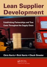 Lean Supplier Development - CHRIS (UNIVERSITY OF LIVERPOOL,  UK) Harris ; Rick (Harris Lean Systems, Murrells Inlet, South Carolina, USA) Harris ; Chuck Streeter - 9781439811252