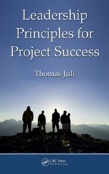 Leadership Principles for Project Success - Thomas Juli - 9781439834619