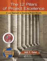 The 12 Pillars of Project Excellence - Adil F. Dalal - 9781439849125