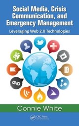 Social Media, Crisis Communication, and Emergency Management - Connie M. White - 9781439853498