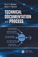 Technical Documentation and Process - JERRY C. (TECHNICAL PRESS,  Morgan Hill, California, USA) Whitaker ; Robert K. (Mancini Enterprises, LLC, Morgan Hill, California, USA) Mancini - 9781439861592