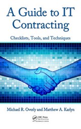 A Guide to IT Contracting - OVERLY,  Michael R. (Foley & Lardner LLP, Los Angeles, California, USA) ; Karlyn, Matthew A. - 9781439876572