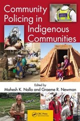 Community Policing in Indigenous Communities - MAHESH K. (MICHIGAN STATE UNIVERSITY,  East Lansing, USA) Nalla ; Graeme R. (University at Albany-SUNY, New York, USA) Newman - 9781439888940
