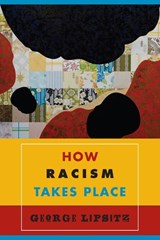 How Racism Takes Place - George Lipsitz - 9781439902561