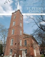 St. Peter's Church - Cornelia Frances Biddle ; Elizabeth S Brown ; Alan J. Heavens ; Charles P. Peitz - 9781439907955