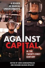 Against Capital in the Twenty-First Century - John Asimakopoulos ; Richard Gilman-Opalsky - 9781439913581