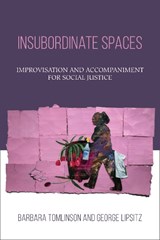 Insubordinate Spaces - Barbara Tomlinson ; George Lipsitz - 9781439916971