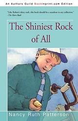 The Shiniest Rock of All - Nancy Ruth Patterson - 9781440116209
