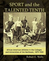 Sport and the Talented Tenth - E Wells Robert E Wells; Robert E Wells - 9781440175510