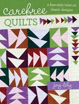 Carefree Quilts - Joy-Lily - 9781440215520