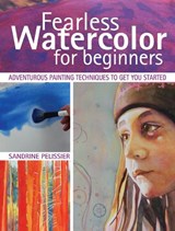 Fearless Watercolor for Beginners - Sandrine Pelissier - 9781440337260