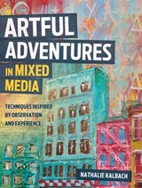 Artful Adventures in Mixed Media - Nathalie Kalbach - 9781440348334