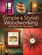 Simple & Stylish Woodworking - Scott Francis - 9781440351679