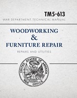 War Department Technical Manual - Woodworking & Furniture Repair - United States War Department - 9781440355066