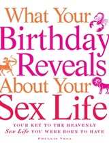 What Your Birthday Reveals about Your Sex Life - Phyllis Vega - 9781440509919