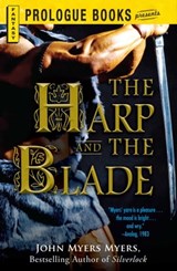 The Harp and the Blade - John Myers Myers - 9781440564536