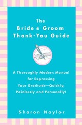 The Bride & Groom Thank-You Guide - Sharon Naylor Toris - 9781440625015