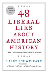 48 Liberal Lies About American History - Larry Schweikart - 9781440629303