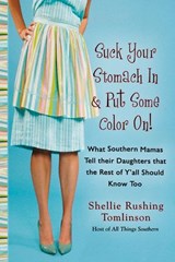 Suck Your Stomach In and Put Some Color On! - Shellie Rushing Tomlinson - 9781440635434