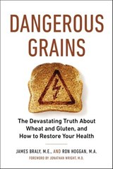 Dangerous Grains - James Braly ; Ron Hoggan - 9781440650154