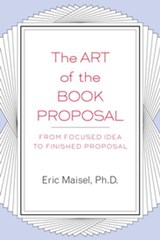 The Art of the Book Proposal - Eric Maisel - 9781440650451