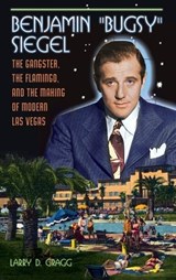 Benjamin "Bugsy" Siegel - Larry D. Gragg - 9781440801853