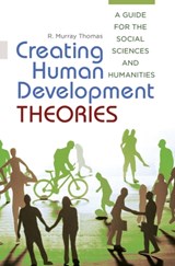 Creating Human Development Theories - R. Murray Thomas - 9781440831683