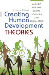 Creating Human Development Theories - R. Murray Thomas - 9781440831980