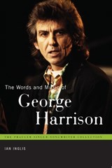 The Words and Music of George Harrison - Ian Inglis - 9781440836428