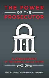 The Power of the Prosecutor - Joan E. Jacoby ; Edward C. Ratledge - 9781440842184