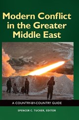 Modern Conflict in the Greater Middle East - Spencer C. Tucker - 9781440843600
