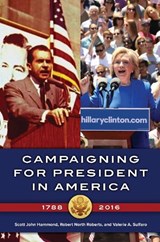 Campaigning for President in America, 1788-2016 - Scott John Hammond ; Robert North Roberts ; Valerie A. Sulfaro - 9781440848889