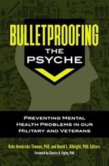Bulletproofing the Psyche - Kate Hendricks Thomas ; David L. Albright Ph.D. - 9781440849763