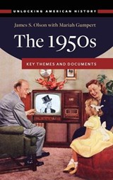 The 1950s - James S. Olson ; Mariah Gumpert - 9781440861321