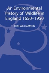 An Environmental History of Wildlife in England 1650 - - WILLIAMSON,  Tom - 9781441108630